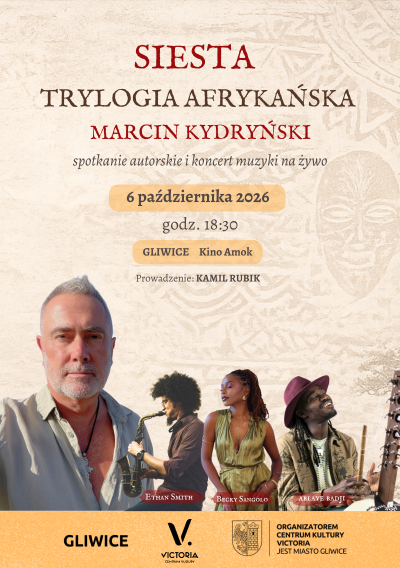 Plakat wydarzenia:  SIESTA: TRYLOGIA AFRYKAŃSKA - 6.10.2026 - GLIWICE, KINO AMOK  - SPOTKANIE AUTORSKIE Z MARCINEM KYDRYŃSKIM ORAZ KONCERT MUZYKI AFRYKAŃSKIEJ